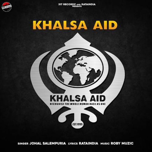 Khalsa Aid Johal Salempuria mp3 song free download, Khalsa Aid Johal Salempuria full album