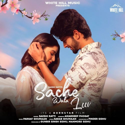 Sache Wala Luv Sakshi Ratti mp3 song free download, Sache Wala Luv Sakshi Ratti full album