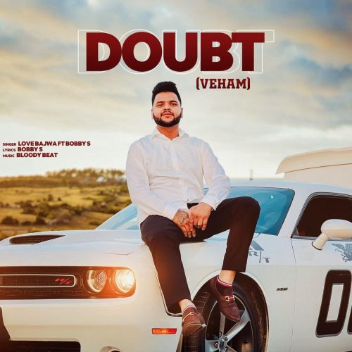 Doubt (Veham) Love Bajwa mp3 song free download, Doubt (Veham) Love Bajwa full album