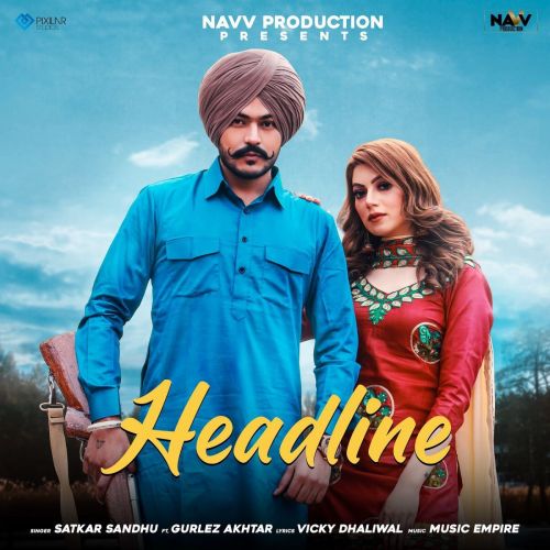 Headline Gurlez Akhtar, Satkar Sandhu mp3 song free download, Headline Gurlez Akhtar, Satkar Sandhu full album