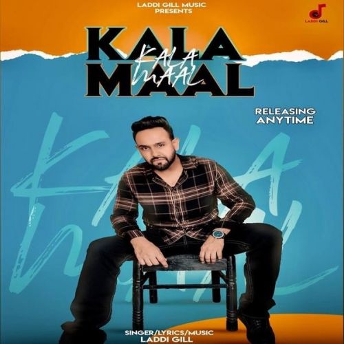Kala Maal Laddi Gill mp3 song free download, Kala Maal Laddi Gill full album