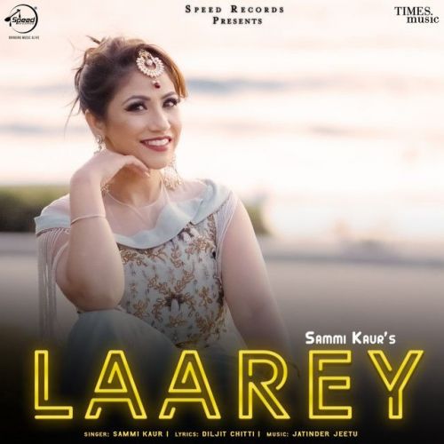 Laarey Sammi Kaur mp3 song free download, Laarey Sammi Kaur full album