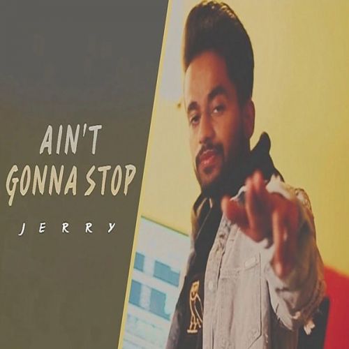 Aint Gonna Stop (Dabde Nai) Jerry mp3 song free download, Aint Gonna Stop (Dabde Nai) Jerry full album