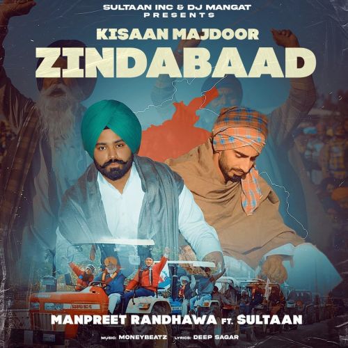 Kisaan Majdoor Zindabaad Manpreet Randhawa, Sultaan mp3 song free download, Kisaan Majdoor Zindabaad Manpreet Randhawa, Sultaan full album