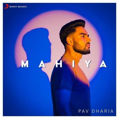 Mahiya Pav Dharia mp3 song free download, Mahiya Pav Dharia full album