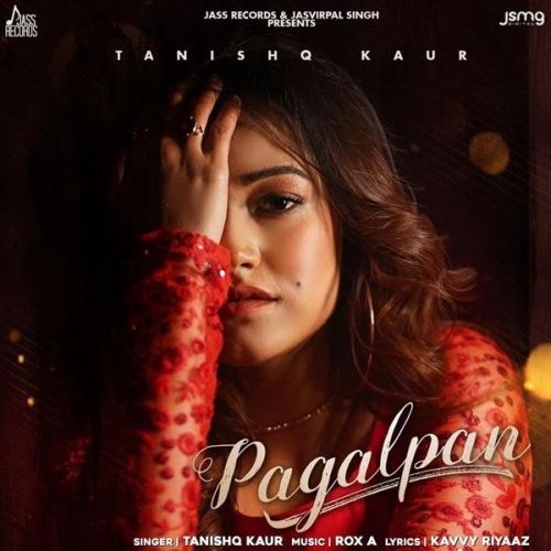 Pagalpan Tanishq Kaur mp3 song free download, Pagalpan Tanishq Kaur full album