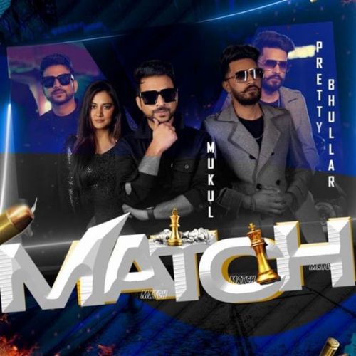 Match Mukul, Pretty Bhullar mp3 song free download, Match Mukul, Pretty Bhullar full album