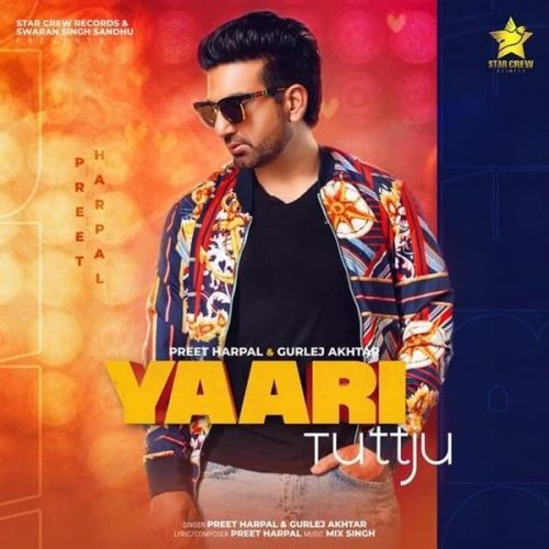 Yaari Tutt Ju Preet Harpal, Gurlej Akhtar mp3 song free download, Yaari Tutt Ju Preet Harpal, Gurlej Akhtar full album