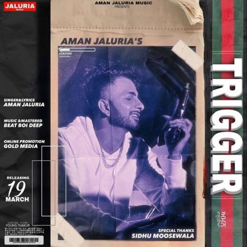 Trigger Aman Jaluria mp3 song free download, Trigger Aman Jaluria full album