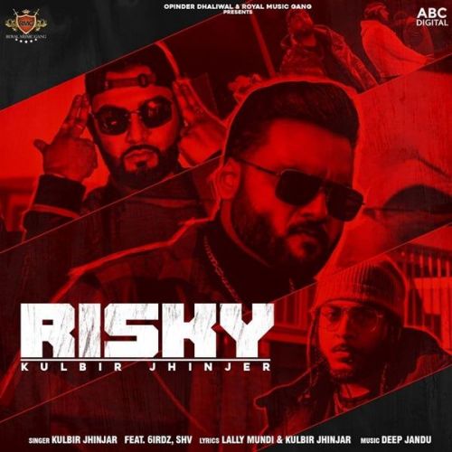 Risky Kulbir Jhinjer, 6irdz mp3 song free download, Risky Kulbir Jhinjer, 6irdz full album