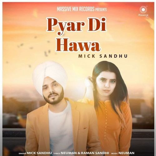 Pyar Di Hawa Mick Sandhu mp3 song free download, Pyar Di Hawa Mick Sandhu full album