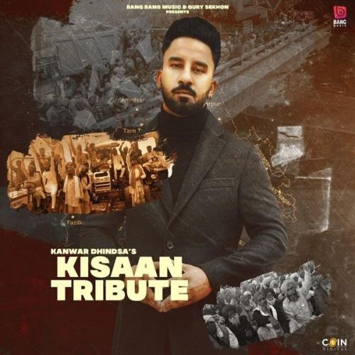 Kisaan Tribute Kanwar Dhindsa mp3 song free download, Kisaan Tribute Kanwar Dhindsa full album