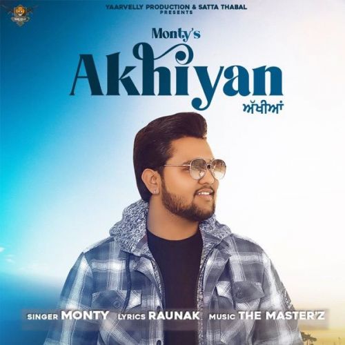 Akhiyan Monty mp3 song free download, Akhiyan Monty full album