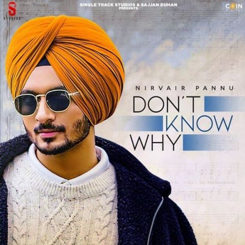 Dont Know Why Nirvair Pannu mp3 song free download, Dont Know Why Nirvair Pannu full album