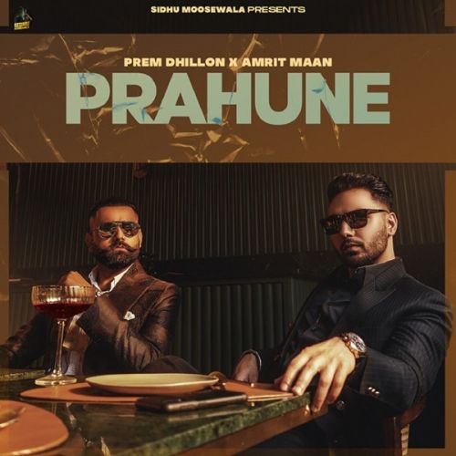 Prahune Prem Dhillon, Amrit Maan mp3 song free download, Prahune (Original) Prem Dhillon, Amrit Maan full album
