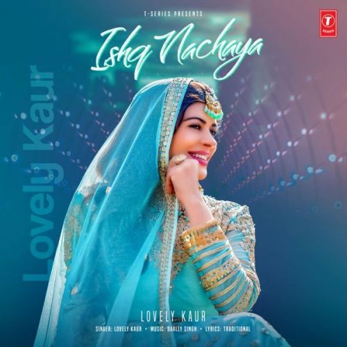 Ishq Nachaya Lovely Kaur mp3 song free download, Ishq Nachaya Lovely Kaur full album