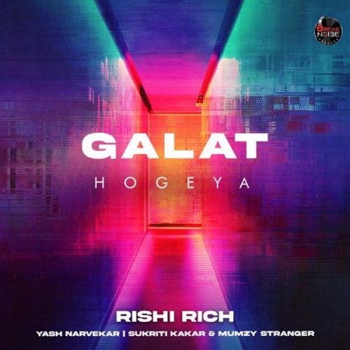 Galat Hogeya Rishi Rich, Yash Narvekar mp3 song free download, Galat Hogeya Rishi Rich, Yash Narvekar full album