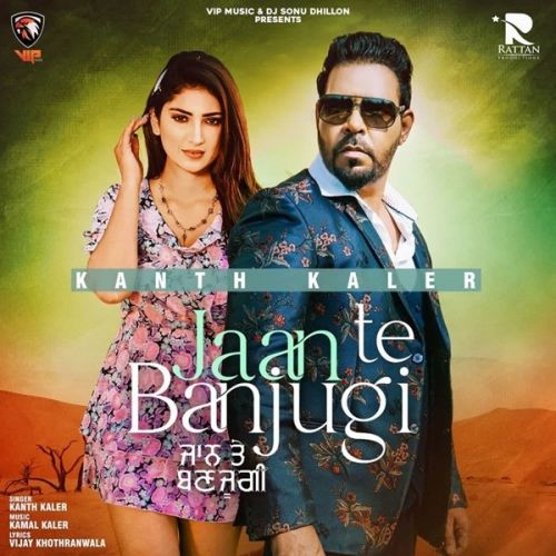 Jaan Te Banjugi Kanth Kaler mp3 song free download, Jaan Te Banjugi Kanth Kaler full album