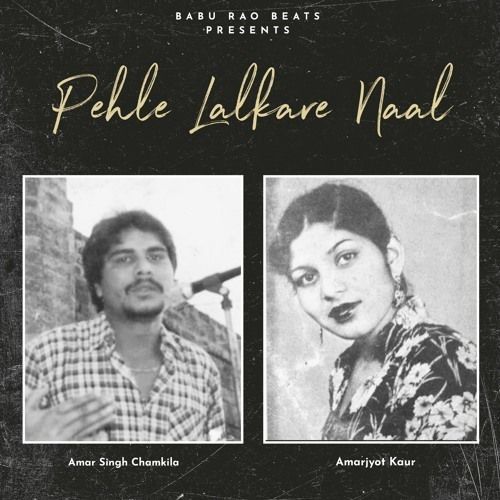 Pehle Lalkare Naal Remix Amar Singh Chamkila, Amarjot Kaur mp3 song free download, Pehle Lalkare Naal Remix Amar Singh Chamkila, Amarjot Kaur full album