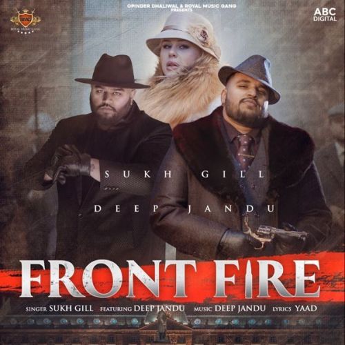 Front Fire Deep Jandu, Sukh Gill mp3 song free download, Front Fire Deep Jandu, Sukh Gill full album