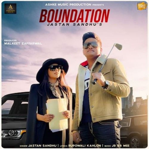 Boundation Jastan Sandhu mp3 song free download, Boundation Jastan Sandhu full album