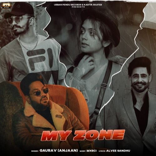 My Zone Gaurav Anjaan mp3 song free download, My Zone Gaurav Anjaan full album