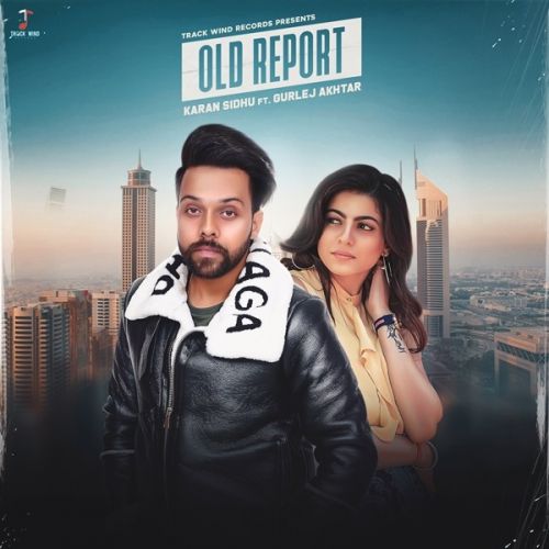 Old Report Karan Sidhu, Gurlez Akhtar mp3 song free download, Old Report Karan Sidhu, Gurlez Akhtar full album