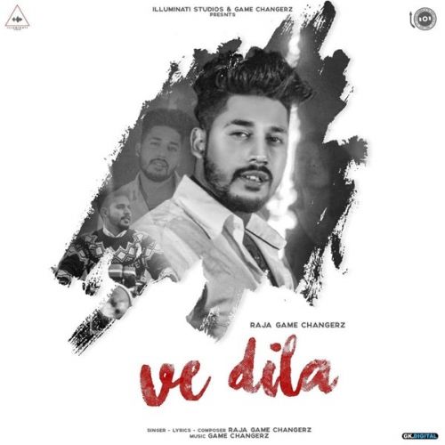 Ve Dila Raja Game Changerz mp3 song free download, Ve Dila Raja Game Changerz full album