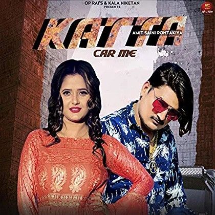 Katta Car Me Amit Saini Rohtakiyaa mp3 song free download, Katta Car Me Amit Saini Rohtakiyaa full album