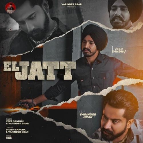 El Jatt Veer Sandhu, Varinder Brar mp3 song free download, El Jatt Veer Sandhu, Varinder Brar full album