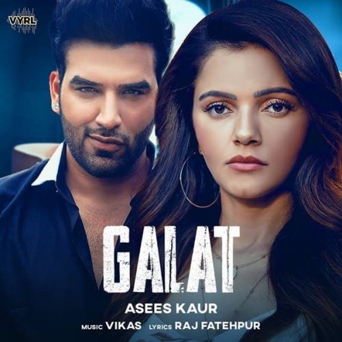 Galat Asees Kaur mp3 song free download, Galat Asees Kaur full album