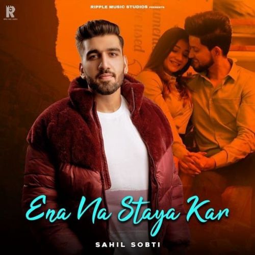 Ena Na Staya Kar Sahil Sobti mp3 song free download, Ena Na Staya Kar Sahil Sobti full album