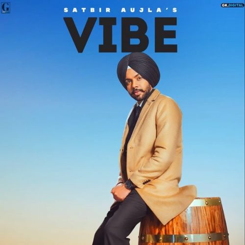 Vibe Satbir Aujla mp3 song free download, Vibe Satbir Aujla full album