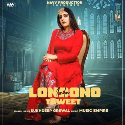 Londono Taweet Sukhdeep Grewal mp3 song free download, Londono Taweet Sukhdeep Grewal full album