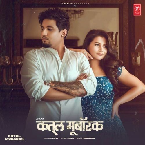 Katal Mubarak A Kay mp3 song free download, Katal Mubarak A Kay full album