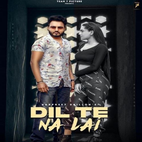 Dil Te Na Lai Harpreet Dhillon mp3 song free download, Dil Te Na Lai Harpreet Dhillon full album