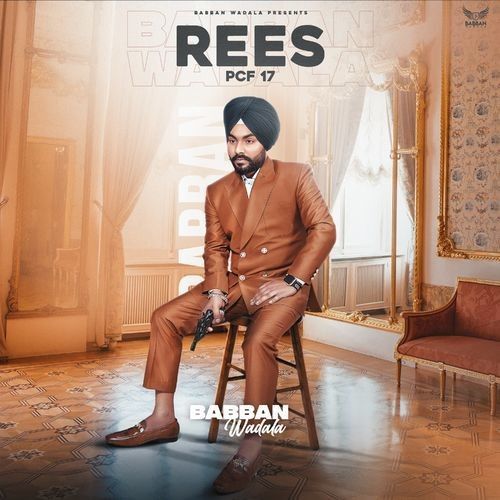 Rees (Pcf 17) Babban Wadala mp3 song free download, Rees (Pcf 17) Babban Wadala full album