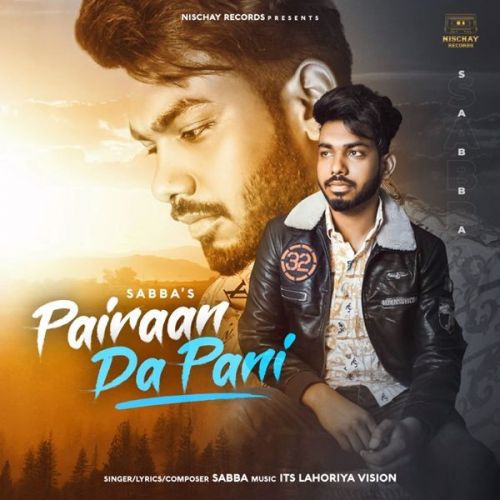 Pairaan Da Pani SABBA mp3 song free download, Pairaan Da Pani SABBA full album