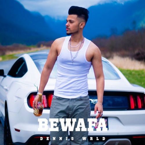 Bewafa Dennis Wrld mp3 song free download, Bewafa Dennis Wrld full album