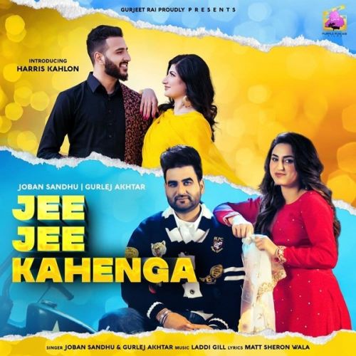 Jee Jee Kahenga Joban Sandhu, Gurlez Akhtar mp3 song free download, Jee Jee Kahenga Joban Sandhu, Gurlez Akhtar full album