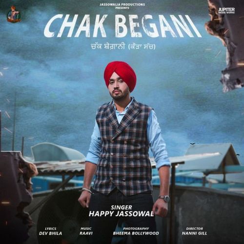 Chak Begani Happy Jassowal mp3 song free download, Chak Begani Happy Jassowal full album