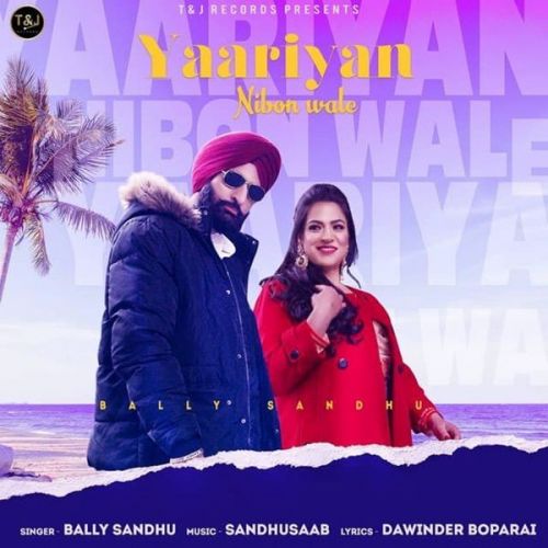 Yaariyan Nibon Aale Jatt Bally Sandhu mp3 song free download, Yaariyan Nibon Aale Jatt Bally Sandhu full album