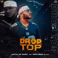 Drop Top Jay Talhan mp3 song free download, Drop Top Jay Talhan full album