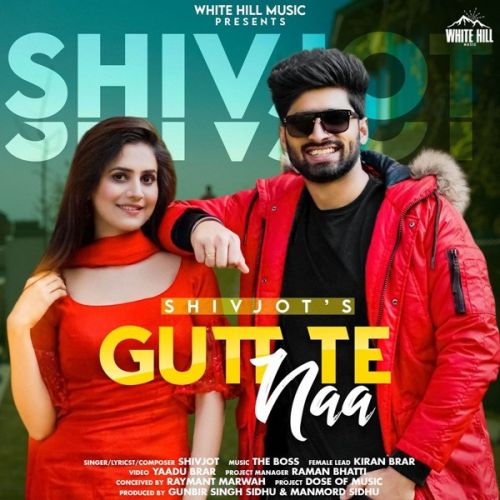 Gutt Te Naa Shivjot mp3 song free download, Gutt Te Naa Shivjot full album