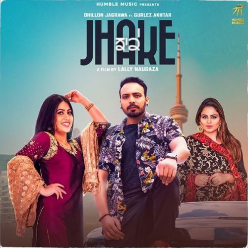 Jhake Gurlez Akhtar, Dhillon Jagrawa mp3 song free download, Jhake Gurlez Akhtar, Dhillon Jagrawa full album