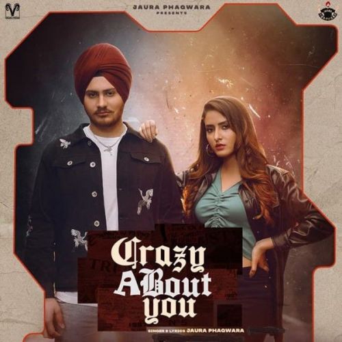 Crazy About You Jaura Phagwara mp3 song free download, Crazy About You Jaura Phagwara full album