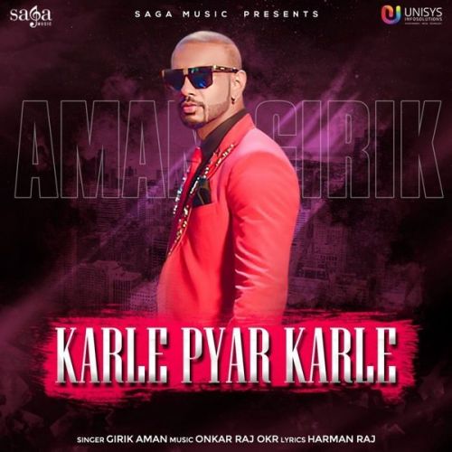 Karle Pyar Karle Girik Aman mp3 song free download, Karle Pyar Karle Girik Aman full album