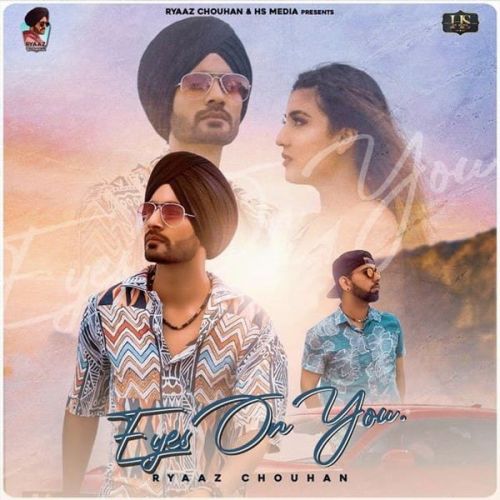 Eyes on You Ryaaz Chouhan mp3 song free download, Eyes on You Ryaaz Chouhan full album