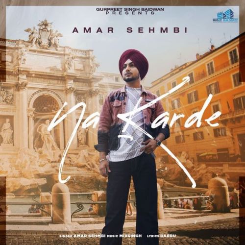 Na Karde Amar Sehmbi mp3 song free download, Na Karde Amar Sehmbi full album