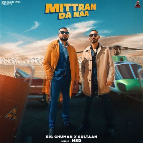 Mittran Da Naa Sultaan, Big Ghuman mp3 song free download, Mittran Da Naa Sultaan, Big Ghuman full album